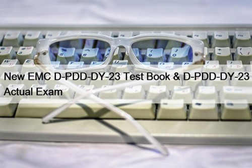 New EMC D-PDD-DY-23 Test Book & D-PDD-DY-23 Actual ...
